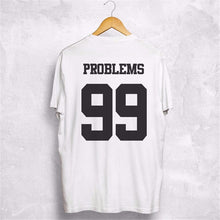 Load image into Gallery viewer, 99 Problems Ain&#39;t 1 Couples T-Shirts