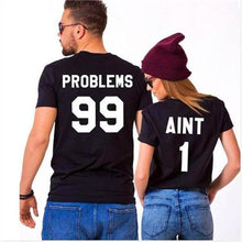 Load image into Gallery viewer, 99 Problems Ain&#39;t 1 Couples T-Shirts