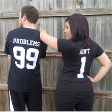 Load image into Gallery viewer, 99 Problems Ain&#39;t 1 Couples T-Shirts